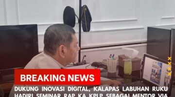 DUKUNG INOVASI DIGITAL, KALAPAS LABUHAN RUKU HADIRI SEMINAR RAP KA KPLP SEBAGAI MENTOR VIA ZOOM